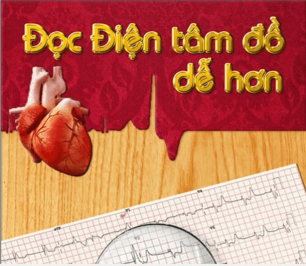 Đọc điện tâm đồ dễ hơn – BS. Nguyễn Tôn Kinh Thi Đọc điện tâm đồ dễ hơn – BS. Nguyễn Tôn Kinh Thi