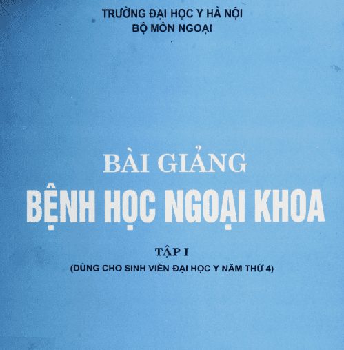 Bài Giảng Bệnh Học Ngoại Khoa – ĐH Y Hà Nội (Tập 1)