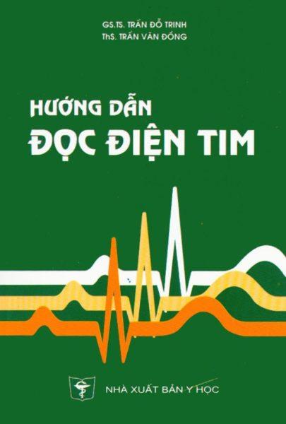 Hướng Dẫn Đọc Điện Tim – Gs.Trần Đỗ Trinh Hướng Dẫn Đọc Điện Tim – Gs.Trần Đỗ Trinh