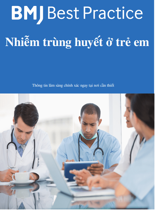 [BMJ Best Practice] Cập nhật chẩn đoán và điều trị nhiễm trùng huyết ở trẻ em [PDF]