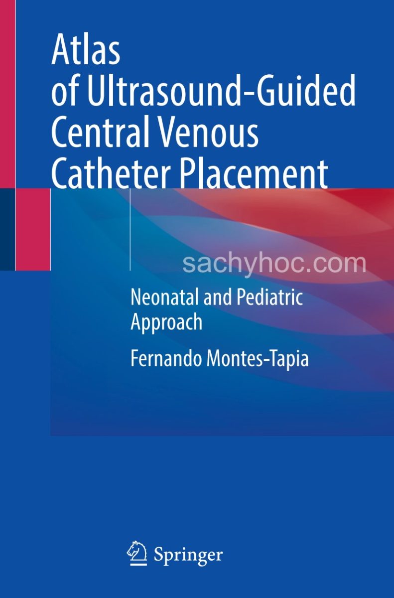Atlas hướng dẫn đặt catheter tĩnh mạch trung tâm dưới hướng dẫn siêu âm: Phương pháp tiếp cận cho trẻ sơ sinh và nhi khoa, 2024